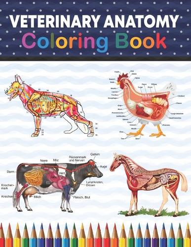 Veterinary Anatomy Coloring Book: Veterinary Coloring Work book for Medical and Nursing Students. Children's Science Books. Veterinary Anatomy Coloring Pages for Kids Toddlers Teens.