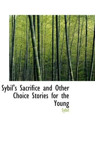 Sybil's Sacrifice and Other Choice Stories for the Young: (English)