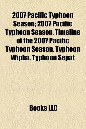 2007 Pacific Typhoon Season: Timeline of the 2007 Pacific Typhoon Season, Typhoon Wipha, Typhoon Mitag, Typhoon Pabuk, Typhoon Sepat(English)