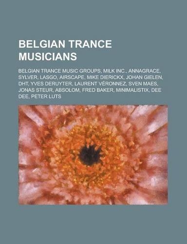 Belgian Trance Musicians: Mike Dierickx, Johan Gielen, Yves Deruyter, Laurent Veronnez, Sven Maes, Jonas Steur, Fred Baker, Peter Luts,(English)