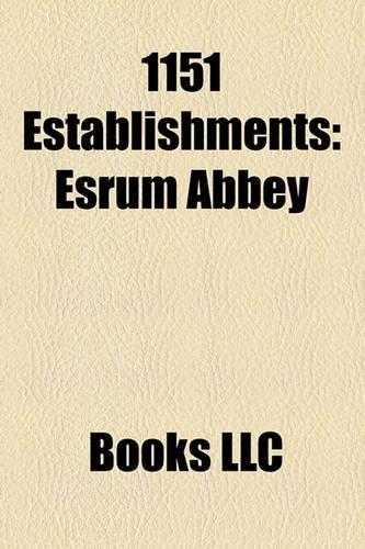 1151 Establishments: Bolton Abbey, Poblet Monastery, Esrum Abbey, Martorana, Flaran Abbey, Meaux Abbey(English)