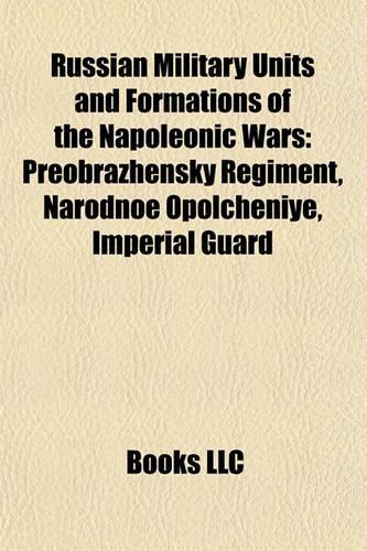 Russian Military Units and Formations of the Napoleonic Wars