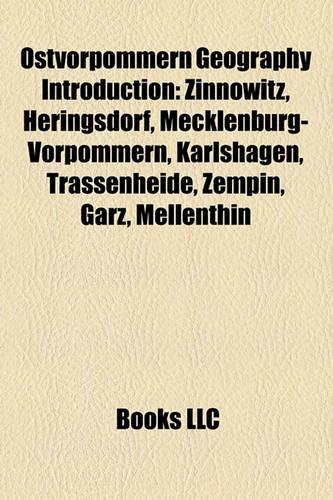 Ostvorpommern Geography Introduction: Zinnowitz, Heringsdorf, Mecklenburg-Vorpommern, Karlshagen, Trassenheide, Zempin, Garz, Mellenthin(English)
