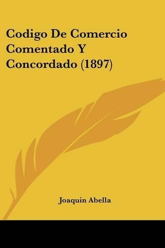 Codigo De Comercio Comentado Y Concordado (1897)