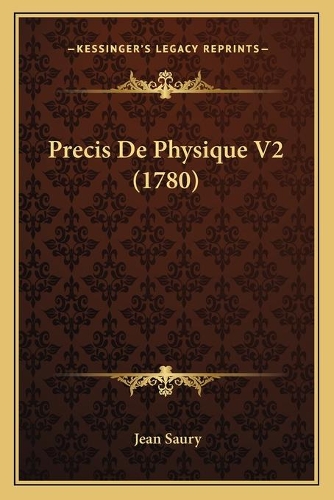 Precis De Physique V2 (1780): (French)