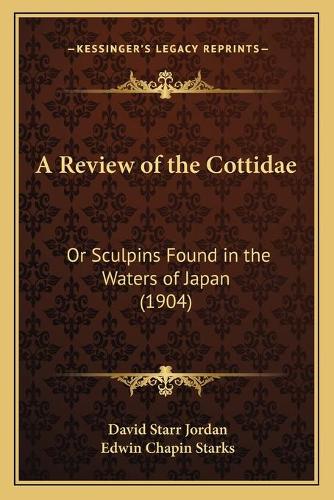 Review of the Cottidae: Or Sculpins Found in the Waters of Japan (1904)(English)