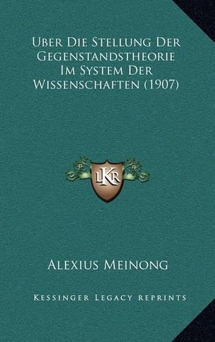 Uber Die Stellung Der Gegenstandstheorie Im System Der Wissenschaften (1907)