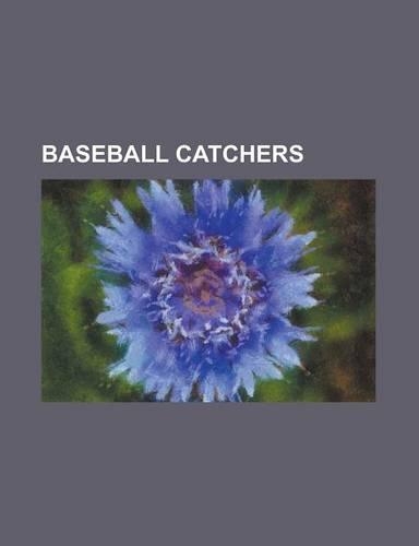 Baseball Catchers: Alex Burg, Allan de San Miguel, Ben Wigmore, Brad Cresse, C. J. Cron, Caleb Joseph, Charles Hockenberry, Clarence Will(English)