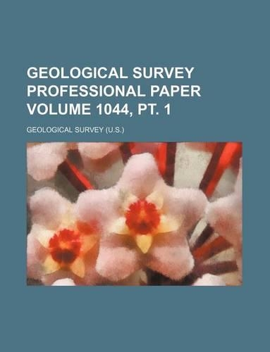 Geological Survey Professional Paper Volume 1044, PT. 1: (English)