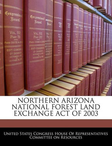 Northern Arizona National Forest Land Exchange Act of 2003: (English)