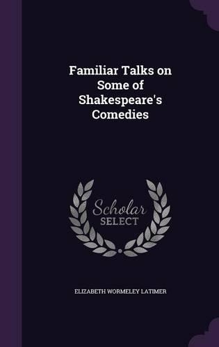 Familiar Talks on Some of Shakespeare's Comedies