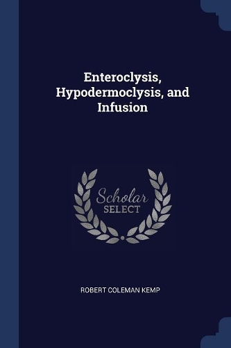 Enteroclysis, Hypodermoclysis, and Infusion