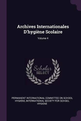 Archives Internationales D'hygiène Scolaire; Volume 4