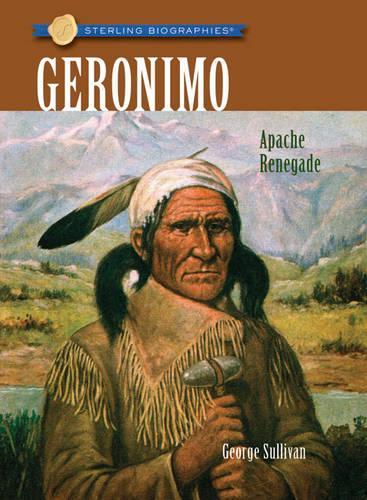 Geronimo: Apache Renegade(Sterling Biographies)