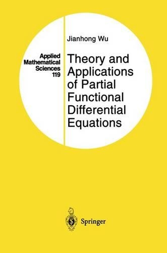 Theory and Applications of Partial Functional Differential Equations: (119 Applied Mathematical Sciences)
