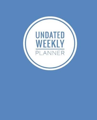 Undated Weekly Planner: Modern Weekly Planner for Productivity & Happiness, 7.5" X 9.25" (19.05 X 23.495 CM), 91 Pages (Planner + Ruled Line Notes), Manage Your Time (Blue)