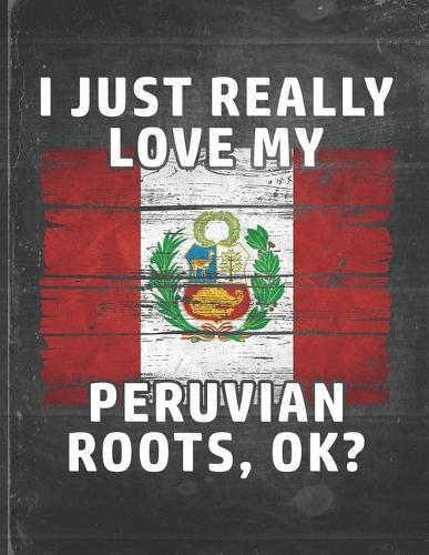 I Just Really Like Love My Peruvian Roots