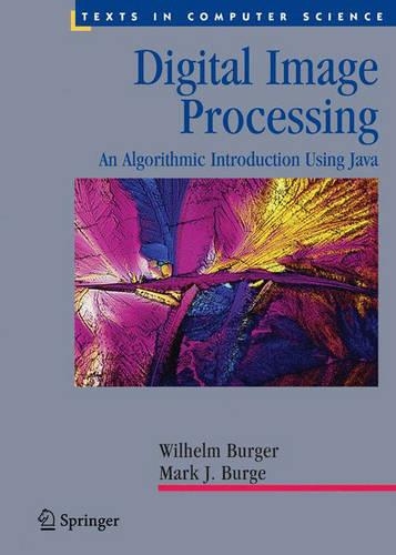 Digital Image Processing: An Algorithmic Introduction Using Java(Texts in Computer Science)