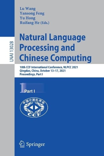 Natural Language Processing and Chinese Computing: 10th CCF International Conference, NLPCC 2021, Qingdao, China, October 13–17, 2021, Proceedings, Part I(13028 Lecture Notes in Computer Science)
