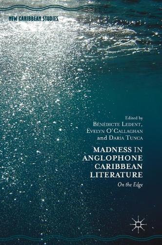 Madness in Anglophone Caribbean Literature: On the Edge(New Caribbean Studies)