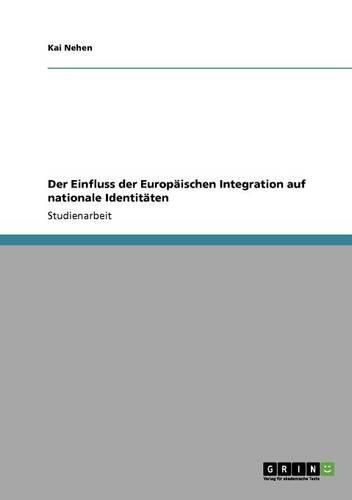 Der Einfluss der Europäischen Integration auf nationale Identitäten: (German)