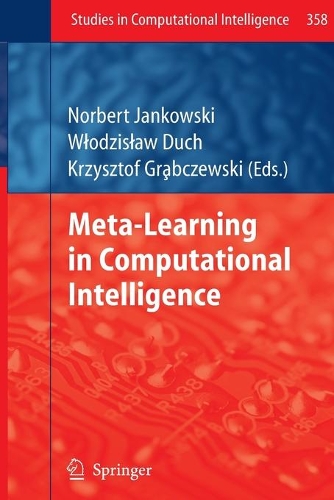 Meta-Learning in Computational Intelligence: (358 Studies in Computational Intelligence)
