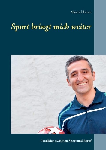 Sport bringt mich weiter: Parallelen zwischen Sport und Beruf