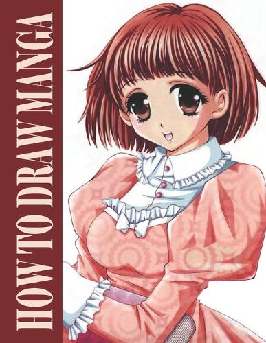 How To Draw Manga: Ultimate Guide To Drawing Beautiful Girls(1 Anime and Manga Drawing Books for Beginners)