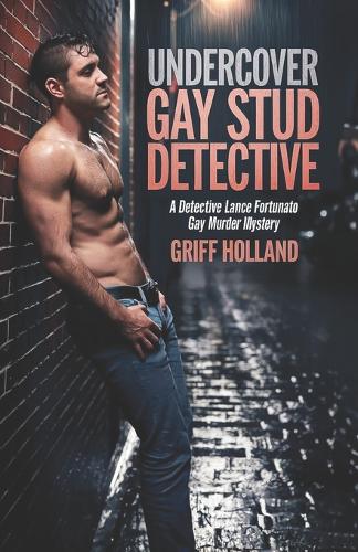 Undercover Stud Gay Detective: (A Detective Lance Fortunato Gay Murder Mystery)