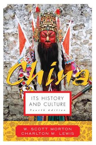 China: Its History and Culture: Its History and Culture