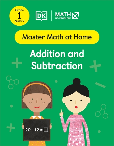 Math - No Problem! Addition and Subtraction, Grade 1 Ages 6-7: (Master Math at Home)