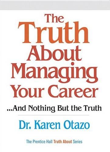 The Truth About Managing Your Career: --and Nothing But the Truth