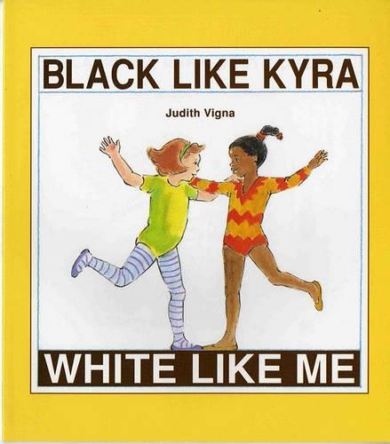 Black Like Kyra, White Like Me: A Concept Book(An Albert Whitman Prairie Book)