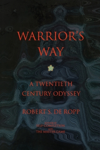 Warrior's Way: A 20th Century Odyssey(Consciousness Classics)