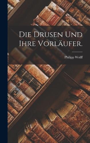 Die Drusen und ihre Vorläufer.