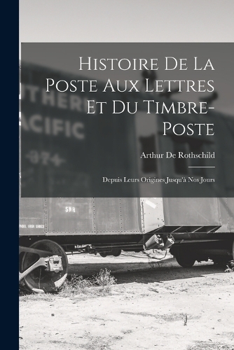 Histoire De La Poste Aux Lettres Et Du Timbre-Poste