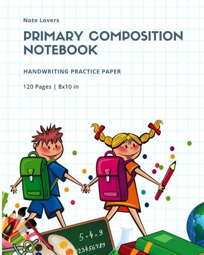 Primary Composition Notebook - Handwriting Practice Paper: Kids School Theme - Dotted Midline Story Paper Journal - Grades K-2 School Exercise Book - 120 Story Pages ( Kids Composition Notebooks Series )