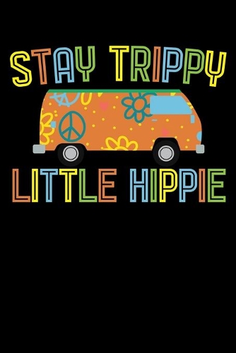 Stay Trippy Little Hippie