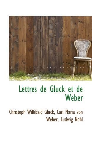 Lettres de Gluck et de Weber: (English)