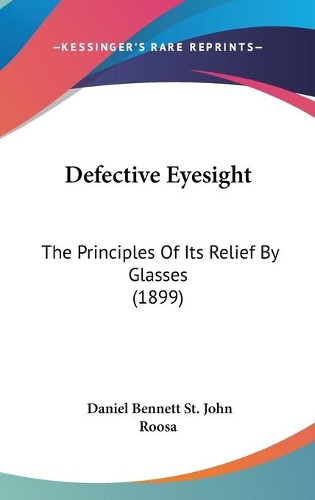 Defective Eyesight: The Principles Of Its Relief By Glasses (1899)(English)