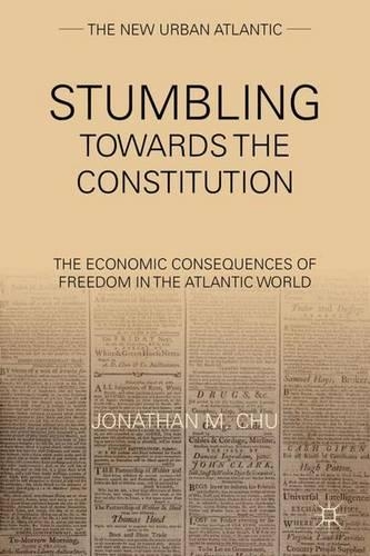 Stumbling Towards the Constitution: The Economic Consequences of Freedom in the Atlantic World