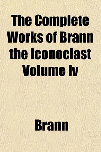 The Complete Works of Brann the Iconoclast Volume IV