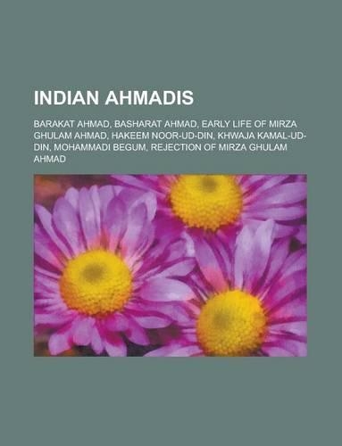 Indian Ahmadis: Mirza Ghulam Ahmad, Mirza Basheer-Ud-Din Mahmood Ahmad, Hakeem Noor-Ud-Din, Muhammad Fazal Khan Changwi, Maulana Muham