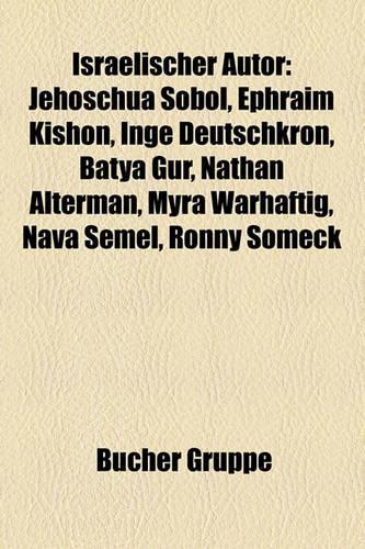 Israelischer Autor: Jehoschua Sobol, Ephraim Kishon, Inge Deutschkron, Batya Gur, Nathan Alterman, Myra Warhaftig, Nava Semel, Ronny Someck(German)