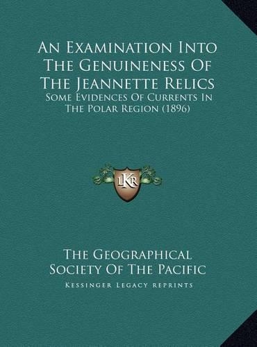 An Examination Into The Genuineness Of The Jeannette Relics: Some Evidences Of Currents In The Polar Region (1896)