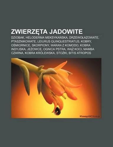 Zwierz Ta Jadowite: Dziobak, Heloderma Meksyka Ska, Drzewo Azowate, Ptasznikowate, Leiurus Quinquestriatus, Kobry, O Miornice, Skorpiony(Polish)