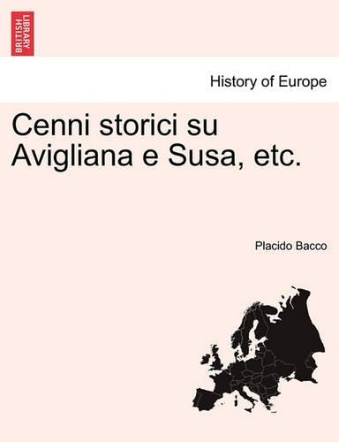 Cenni Storici Su Avigliana E Susa, Etc.: (Italian)