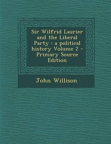 Sir Wilfrid Laurier and the Liberal Party