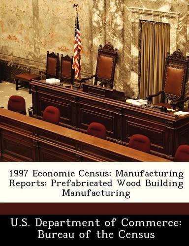 1997 Economic Census: Manufacturing Reports: Prefabricated Wood Building Manufacturing(English)