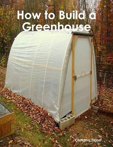 How to Build a Greenhouse